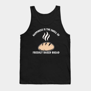Happiness is the Smell of freshly baked Bread Tank Top